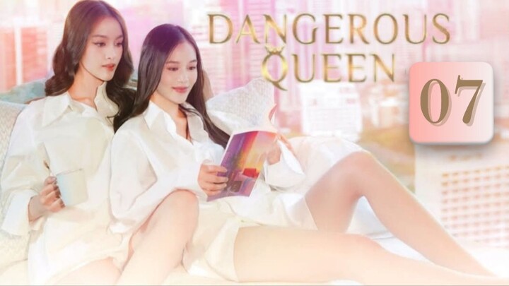 Dangerous Queen - Episode 7 [Eng Sub]