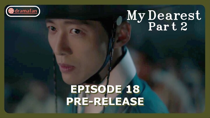 My Dearest Season 2 Episode 18 Pre-Release [ENG SUB]