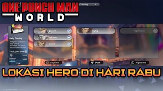 LOKASI HERO DI HARI RABU/WEDNESDAY  | ONE PUNCH MAN WORLD