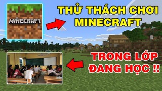 THỬ THÁCH CHƠI MINECRAFT | Bằng Điện Thoại Trong Lớp | Học Sẽ NTN..!!