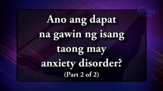 Ano ang dapat na gawin ng isang taong may anxiety disorder part 2 - Ang Dating Daan