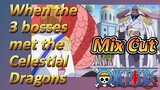 [ONE PIECE]  Mix Cut |When the 3 bosses met the Celestial Dragons
