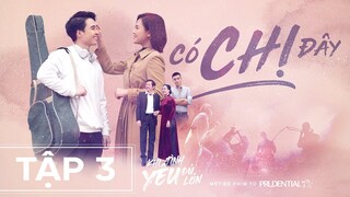 Web Drama KHI TÌNH YÊU ĐỦ LỚN | Tập 3: CÓ CHỊ ĐÂY | NSND Trung Anh, NSƯT Chiều Xuân, Thu Quỳnh