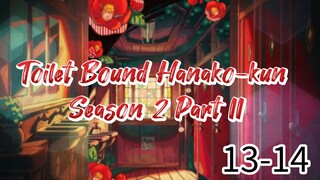 Jibaku Shonen Hanako-kun [ToiletBoundHanako-kun] Episode 13 to 14