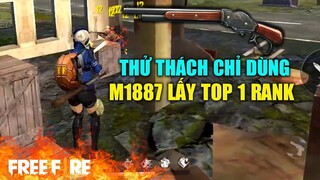 [Garena Free Fire] Thử thách chỉ dùng M1887 lấy Top 1 Rank | TTD