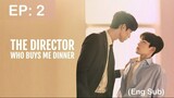 The Director Who Buys Me Dinner EP: 2 (Eng Sub)
