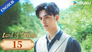 [Land of Dreams] EP15 | Fall in Love with Adopted Sister | Gao Yiren/Fang Sichang | YOUKU