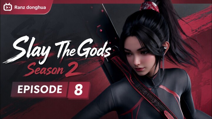 EPISODE 8 - Slay The Gods Season 2 sub indo