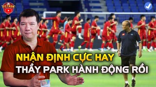 BLV Quang Huy Nhận Định Cực Hay, HLV Park Hành Động Ngay, ĐTVN Thay Đổi Táo Bạo