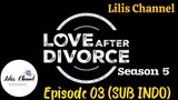 Love After Divorce/ Divorced Singles Season 5 Ep.03 SUB INDO