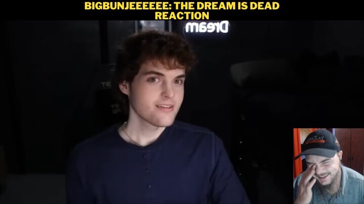 Bigbunjeeeeee: The Dream Is Dead Reaction