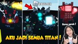 AKU MENJADI UPGRADED TITAN CAMERAMAN DI GAME ROBLOX! Aku Menjadi Semua Titan - Roblox Indonesia