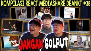 KOMPILASI REACT MEDIASHARE DEANKT #38 - #JANGANGOLPUT