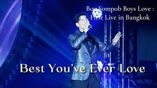 Boy Sompob Boys' Love : First Live in Bangkok - จะรักให้ดีที่สุด Best You've Ever Loved