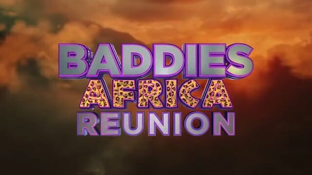 Baddies Africa Reunion prt 1