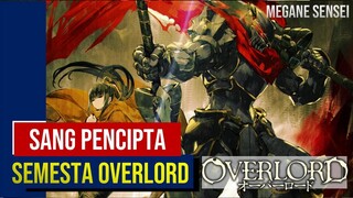 Maruyama Sensei, Sang Pencipta Semesta Overlord