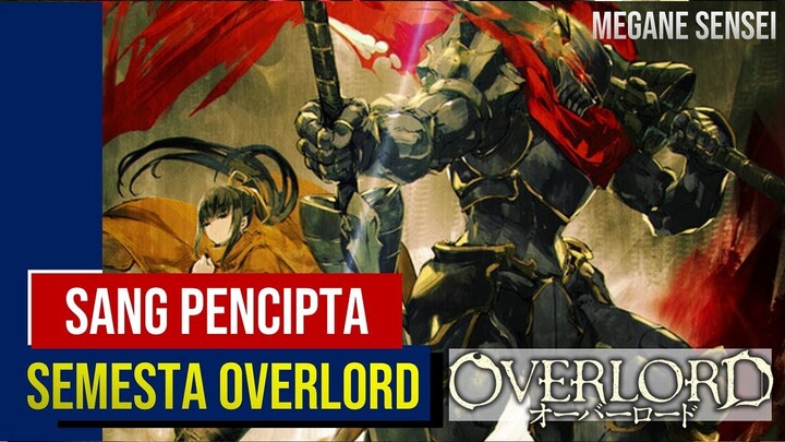 Maruyama Sensei, Sang Pencipta Semesta Overlord