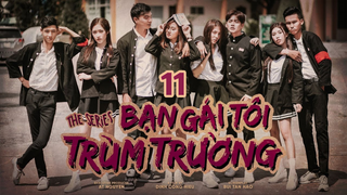 Bạn Gái Tôi Trùm Trường S1E11