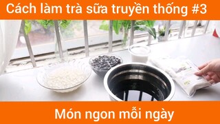 Làm trà sữa truyền thống p3