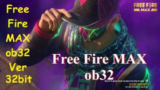 Tải Free Fire MAX ob32 Phiên Bản 32bit