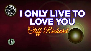 I Only Live To Love You (Karaoke) - Cliff Richard