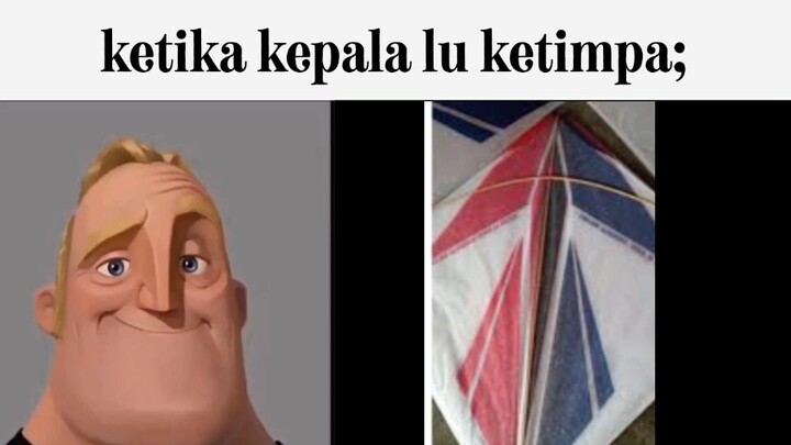 ketika kepala lu ketimpa? ( mr. incredible becoming uncanny )