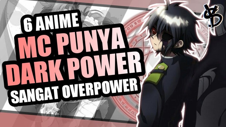 6 Rekomendasi Anime Dimana MC Memiliki Dark Power