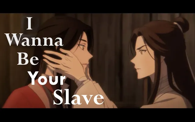 ฉันอยากเป็นทาสของคุณ - Hua Cheng/Xie Lian - Heaven Officials Blessing amv