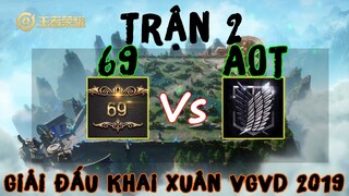 Giải Đấu Khai Xuân VGVD 2019 | Team 69 vs Team AOT . Trận 2