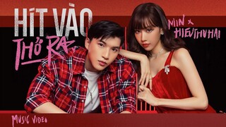 MIN X HIEUTHUHAI - HÍT VÀO THỞ RA | OFFICIAL MUSIC VIDEO