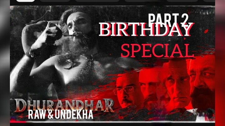 Dhurandhar Raw and Undekha Part 2 full movie hindi (2025) Birthday special for Getflox