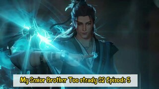My Senior Brother Too steady S2 Episode 5 sub indo