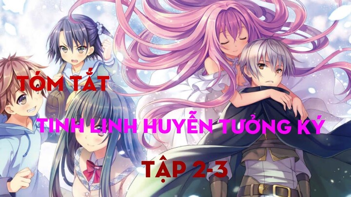 Tóm Tắt Anime Hay: Tinh Linh Huyễn Tưởng Ký Tập 2 - 3 | Seirei Gensouki | Review Anime