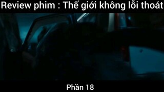 Review phim : Thế giới không lối thoát #18