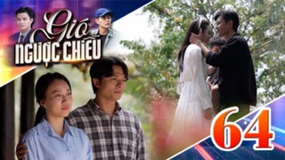 GIÓ NGƯỢC CHIỀU TẬP Cuối | Phim truyền hình đặc sắc nhất 2025 | Phim truyện Việt Nam | THVLi Phim