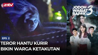 Teror Hantu Kurir Bikin Warga Ketakutan | Jodoh Wasiat Bapak 3 Eps 2 (4/6)