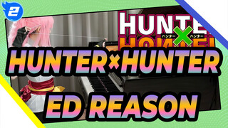[HUNTER×HUNTER] ED [REASON] Piano Performance_2