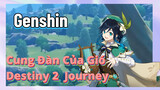 [Genshin, Cung Đàn Của Gió] Destiny 2 - Journey
