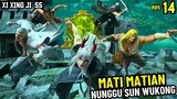 PERTEMPURAN MATI MATIAN NUNGGU SUN WUKONG | XI XING JI SEASON 5 EPISODE 14