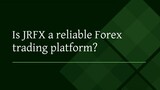 Is JRFX a reliable Forex trading platform?