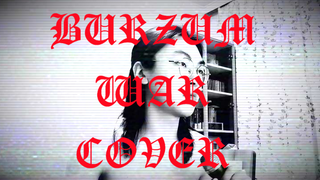 [Cover] Bản Cover "War" của Burzum Đầu Tiên Trên Bilibili!