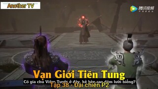 Vạn Giới Tiên Tung Tập 38 - Đại chiến P2