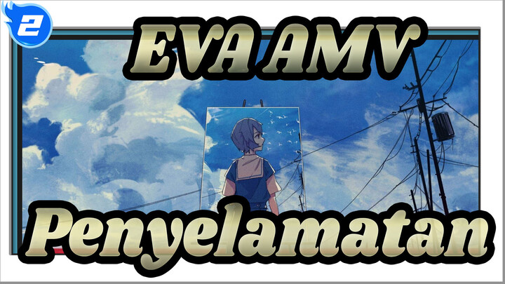 [EVA AMV] Penyelamatan!_2