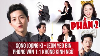 [PART 2] Song Joong Ki, Jeon Yeo Bin: Phỏng vấn 1:1 KHÔNG KÍNH NGỮ - VINCENZO 2021