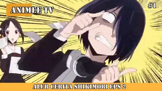 ALUR CERITA SHIKIMORI EPS 2 #1