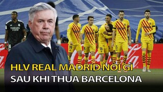 HVL REAL MADRID nói gì sau trận thua " MUỐI MẶT" trước BARCELONA đêm qua! Tin Nóng Mỗi Ngày