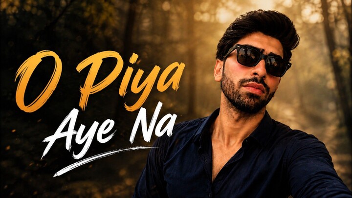 O Piya Aye Na | Cover by Abdul Qadir | Soulful & Emotional Cover | 2026
