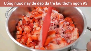 Uống nước này để đẹp da trẻ lâu thơm ngon #3