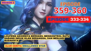 Alur Cerita Swallowed Star Season 2 Episode 333-334 | 359-360