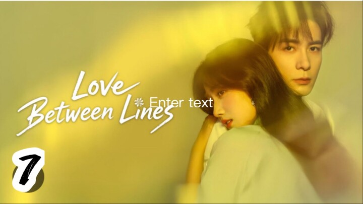 Love Between Lines Ep 7